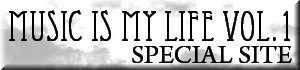 MUSIC IS MY LIFE Vol.1 SPECIAL SITE